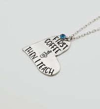 Load image into Gallery viewer, Heart Necklace - First Coffee Then I Teach