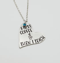 Load image into Gallery viewer, Heart Necklace - First Coffee Then I Teach