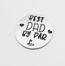 Load image into Gallery viewer, Best Dad by Par Golf Marker