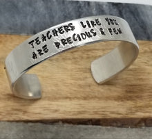Load image into Gallery viewer, Teachers Like You Are Precious & Few Cuff