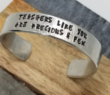 Load image into Gallery viewer, Teachers Like You Are Precious & Few Cuff