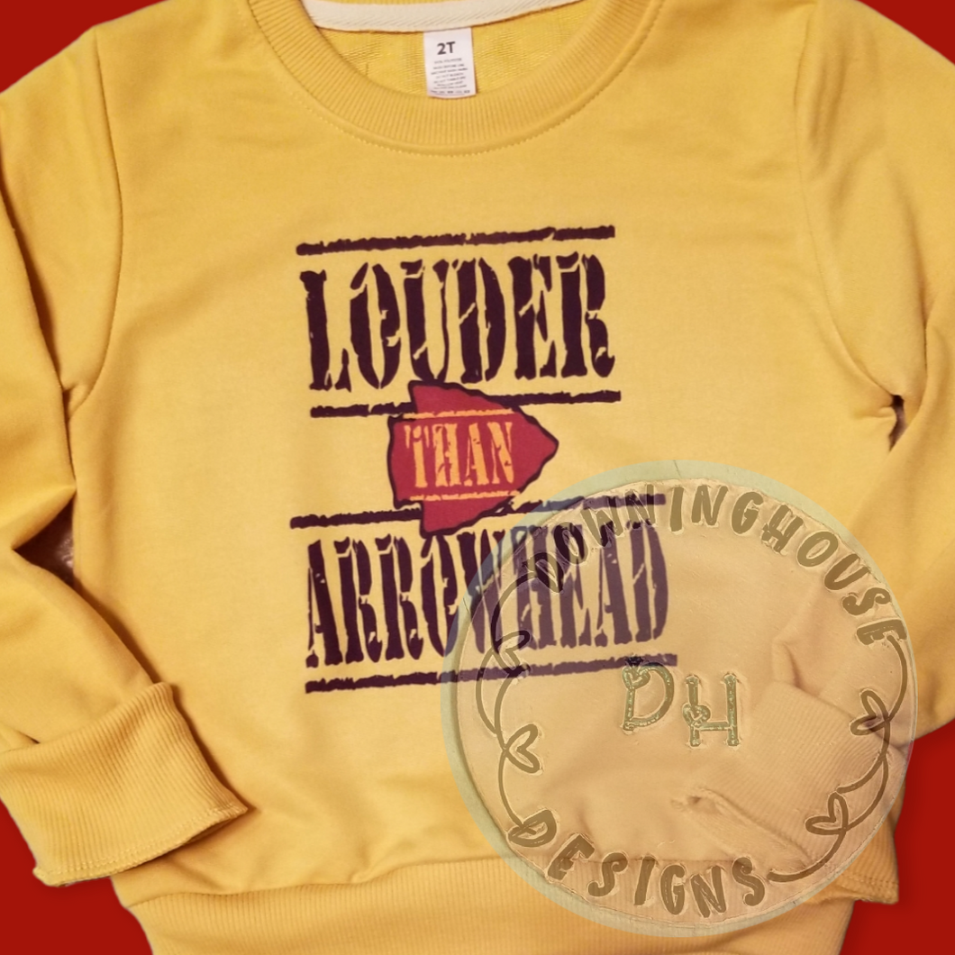 Louder Than Arrowhead Sweatshirt